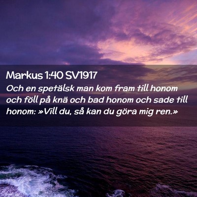 Picture 02 - Markus 1:40 SV1917 - Och en spetälsk man kom fram till honom och - Bible Verse Picture