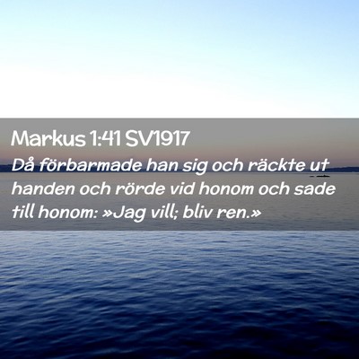 Picture 02 - Markus 1:41 SV1917 - Då förbarmade han sig och räckte ut handen och - Bible Verse Picture