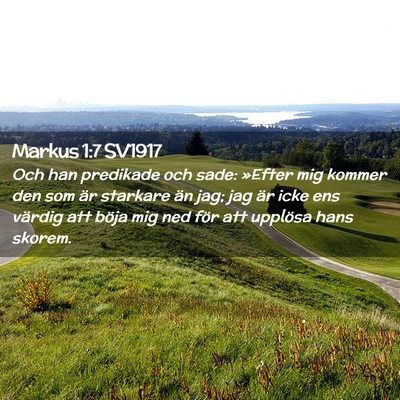 Picture 02 - Markus 1:7 SV1917 - Och han predikade och sade: »Efter mig kommer - Bible Verse Picture
