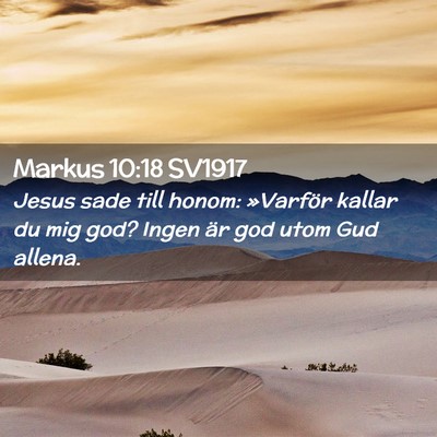 Picture 02 - Markus 10:18 SV1917 - Jesus sade till honom: »Varför kallar du mig - Bible Verse Picture