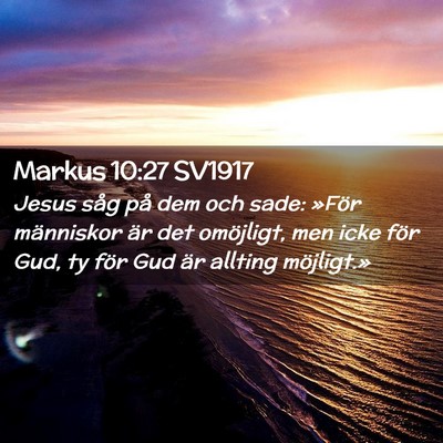 Picture 02 - Markus 10:27 SV1917 - Jesus såg på dem och sade: »För människor - Bible Verse Picture