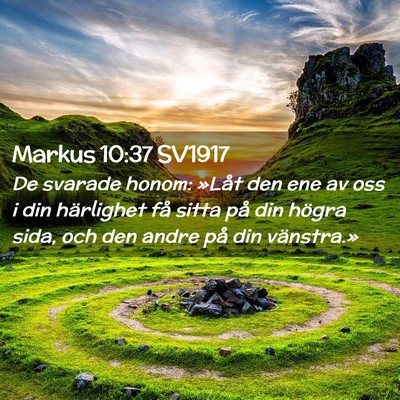 Picture 02 - Markus 10:37 SV1917 - De svarade honom: »Låt den ene av oss i din - Bible Verse Picture