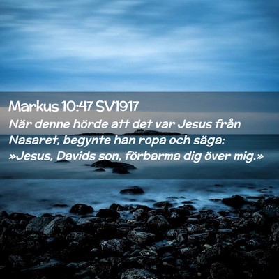 Picture 02 - Markus 10:47 SV1917 - När denne hörde att det var Jesus från - Bible Verse Picture