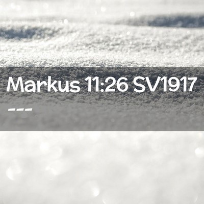 Picture 02 - Markus 11:26 SV1917 -  - Bible Verse Picture