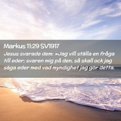 Picture 02 - Markus 11:29 SV1917 - Jesus svarade dem: »Jag vill ställa en fråga - Bible Verse Picture