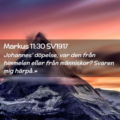 Picture 02 - Markus 11:30 SV1917 - Johannes' döpelse, var den från himmelen eller - Bible Verse Picture