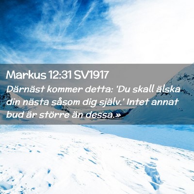 Picture 02 - Markus 12:31 SV1917 - Därnäst kommer detta: 'Du skall älska din - Bible Verse Picture