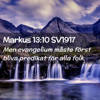 Picture 02 - Markus 13:10 SV1917 - Men evangelium måste först bliva predikat för - Bible Verse Picture