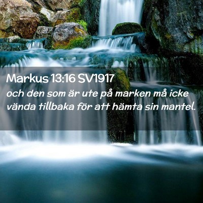 Picture 02 - Markus 13:16 SV1917 - och den som är ute på marken må icke vända - Bible Verse Picture