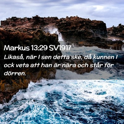 Picture 02 - Markus 13:29 SV1917 - Likaså, när I sen detta ske, då kunnen I ock - Bible Verse Picture