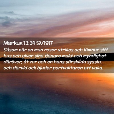 Picture 02 - Markus 13:34 SV1917 - Såsom när en man reser utrikes och lämnar sitt - Bible Verse Picture