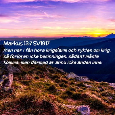 Picture 02 - Markus 13:7 SV1917 - Men när I fån höra krigslarm och rykten om - Bible Verse Picture