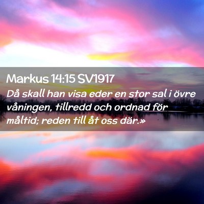 Picture 02 - Markus 14:15 SV1917 - Då skall han visa eder en stor sal i övre - Bible Verse Picture