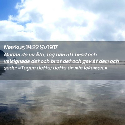 Picture 02 - Markus 14:22 SV1917 - Medan de nu åto, tog han ett bröd och - Bible Verse Picture