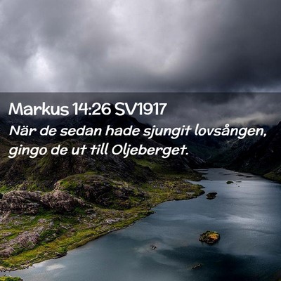 Picture 02 - Markus 14:26 SV1917 - När de sedan hade sjungit lovsången, gingo de - Bible Verse Picture