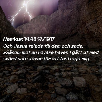 Picture 02 - Markus 14:48 SV1917 - Och Jesus talade till dem och sade: »Såsom mot - Bible Verse Picture