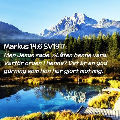Picture 02 - Markus 14:6 SV1917 - Men Jesus sade: »Låten henne vara. Varför - Bible Verse Picture