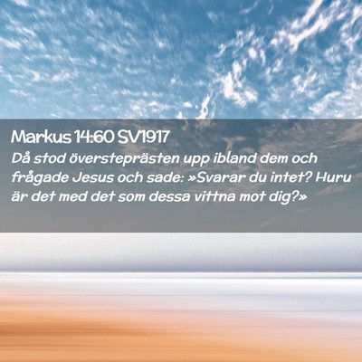 Picture 02 - Markus 14:60 SV1917 - Då stod översteprästen upp ibland dem och - Bible Verse Picture