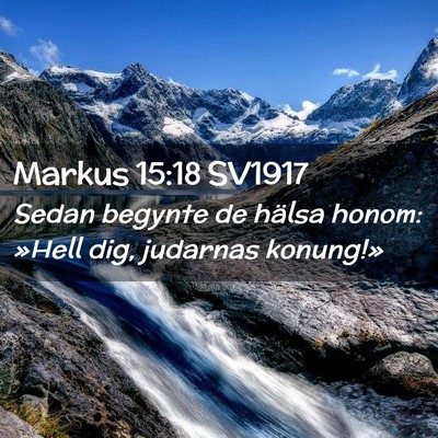 Picture 02 - Markus 15:18 SV1917 - Sedan begynte de hälsa honom: »Hell dig, - Bible Verse Picture