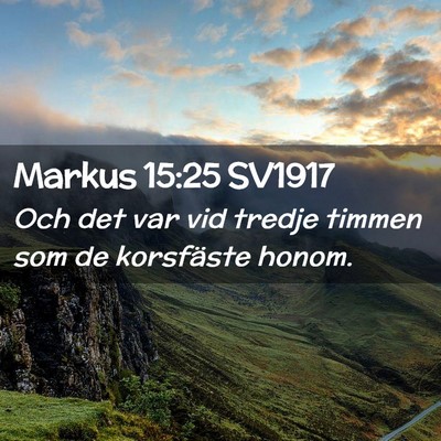Picture 02 - Markus 15:25 SV1917 - Och det var vid tredje timmen som de korsfäste - Bible Verse Picture