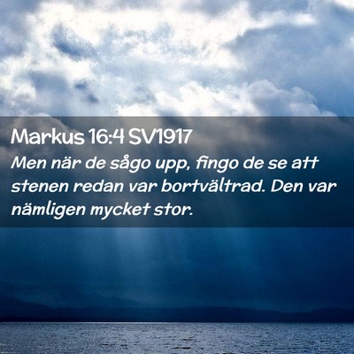 Picture 02 - Markus 16:4 SV1917 - Men när de sågo upp, fingo de se att stenen - Bible Verse Picture