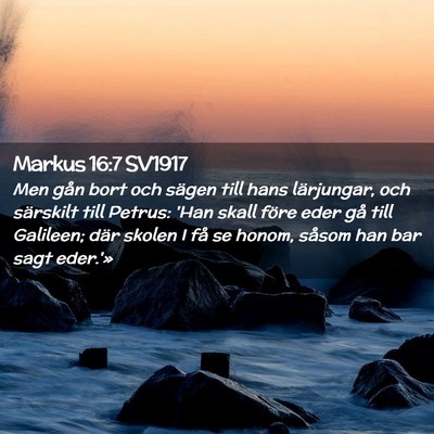 Picture 02 - Markus 16:7 SV1917 - Men gån bort och sägen till hans lärjungar, - Bible Verse Picture