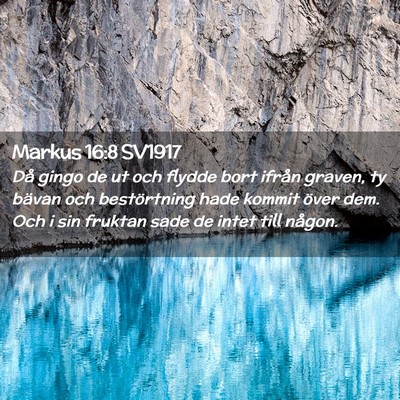Picture 02 - Markus 16:8 SV1917 - Då gingo de ut och flydde bort ifrån graven, ty - Bible Verse Picture
