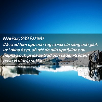 Picture 02 - Markus 2:12 SV1917 - Då stod han upp och tog strax sin säng och gick - Bible Verse Picture