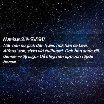 Picture 02 - Markus 2:14 SV1917 - När han nu gick där fram, fick han se Levi, - Bible Verse Picture