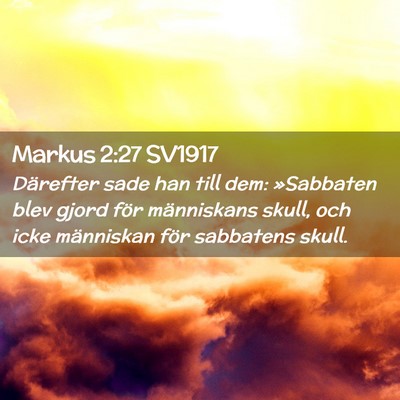 Picture 02 - Markus 2:27 SV1917 - Därefter sade han till dem: »Sabbaten blev - Bible Verse Picture