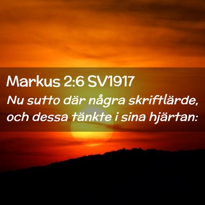 Picture 02 - Markus 2:6 SV1917 - Nu sutto där några skriftlärde, och dessa - Bible Verse Picture