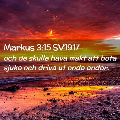 Picture 02 - Markus 3:15 SV1917 - och de skulle hava makt att bota sjuka och driva - Bible Verse Picture