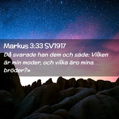 Picture 02 - Markus 3:33 SV1917 - Då svarade han dem och sade: Vilken är min - Bible Verse Picture