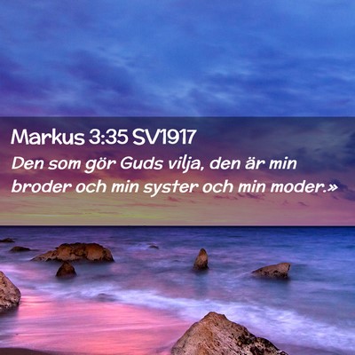 Picture 02 - Markus 3:35 SV1917 - Den som gör Guds vilja, den är min broder och - Bible Verse Picture