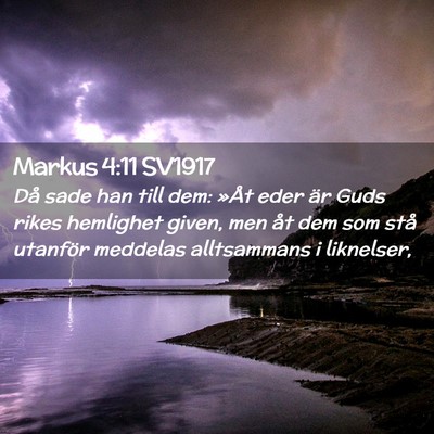 Picture 02 - Markus 4:11 SV1917 - Då sade han till dem: »Åt eder är Guds rikes - Bible Verse Picture