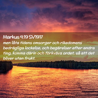 Picture 02 - Markus 4:19 SV1917 - men låta tidens omsorger och rikedomens - Bible Verse Picture