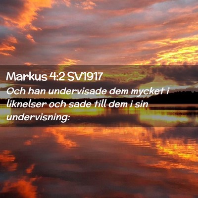 Picture 02 - Markus 4:2 SV1917 - Och han undervisade dem mycket i liknelser och - Bible Verse Picture