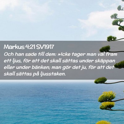 Picture 02 - Markus 4:21 SV1917 - Och han sade till dem: »Icke tager man väl fram - Bible Verse Picture