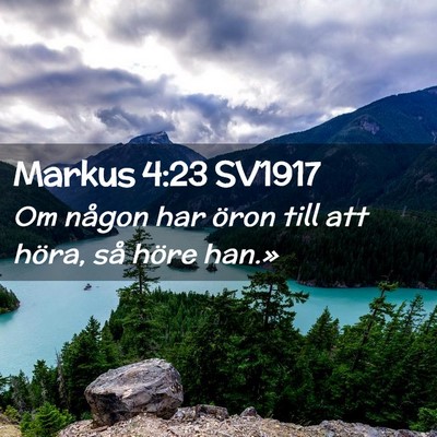 Picture 02 - Markus 4:23 SV1917 - Om någon har öron till att höra, så höre - Bible Verse Picture
