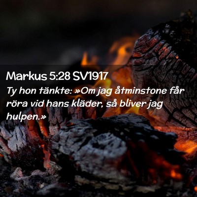 Picture 02 - Markus 5:28 SV1917 - Ty hon tänkte: »Om jag åtminstone får röra - Bible Verse Picture