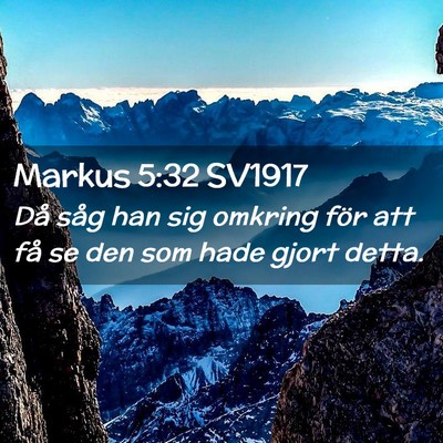 Picture 02 - Markus 5:32 SV1917 - Då såg han sig omkring för att få se den som - Bible Verse Picture