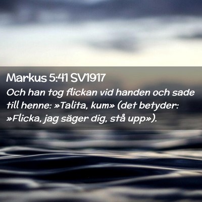 Picture 02 - Markus 5:41 SV1917 - Och han tog flickan vid handen och sade till - Bible Verse Picture