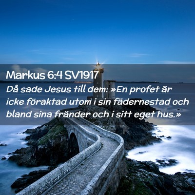 Picture 02 - Markus 6:4 SV1917 - Då sade Jesus till dem: »En profet är icke - Bible Verse Picture