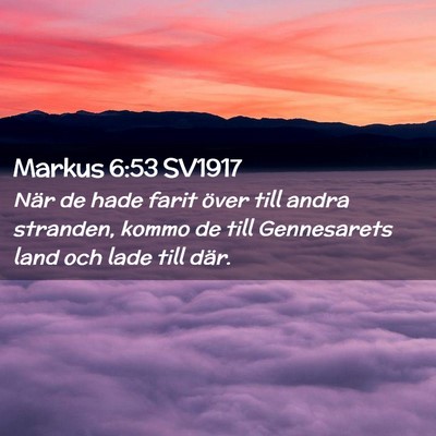 Picture 02 - Markus 6:53 SV1917 - När de hade farit över till andra stranden, - Bible Verse Picture