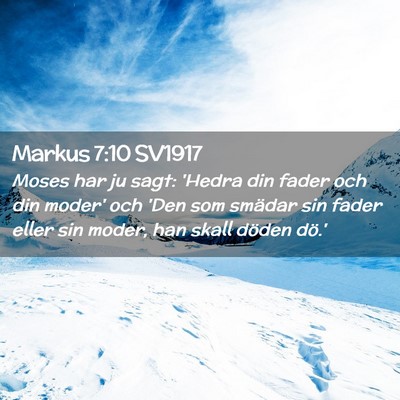 Picture 02 - Markus 7:10 SV1917 - Moses har ju sagt: 'Hedra din fader och din - Bible Verse Picture