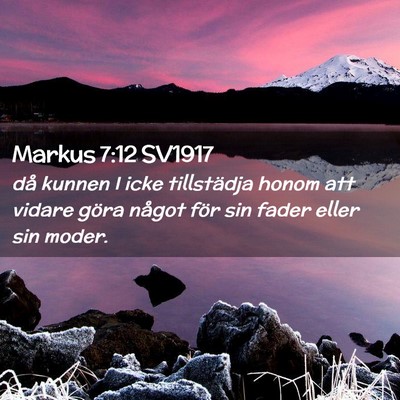 Picture 02 - Markus 7:12 SV1917 - då kunnen I icke tillstädja honom att vidare - Bible Verse Picture