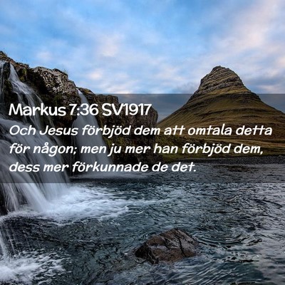 Picture 02 - Markus 7:36 SV1917 - Och Jesus förbjöd dem att omtala detta för - Bible Verse Picture