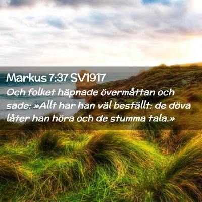 Picture 02 - Markus 7:37 SV1917 - Och folket häpnade övermåttan och sade: »Allt - Bible Verse Picture