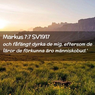 Picture 02 - Markus 7:7 SV1917 - och fåfängt dyrka de mig, eftersom de läror de - Bible Verse Picture