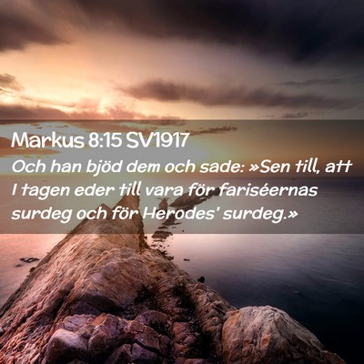 Picture 02 - Markus 8:15 SV1917 - Och han bjöd dem och sade: »Sen till, att I - Bible Verse Picture